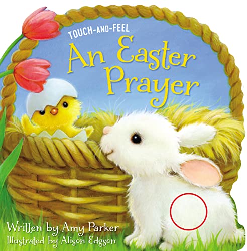 9781400316892: An Easter Prayer Touch and Feel: An Easter and Springtime Touch-And-Feel Book for Kids (Prayers for the Seasons)