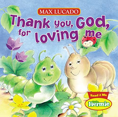 Beispielbild fr Thank You, God, For Loving Me (Max Lucado's Little Hermie) zum Verkauf von SecondSale