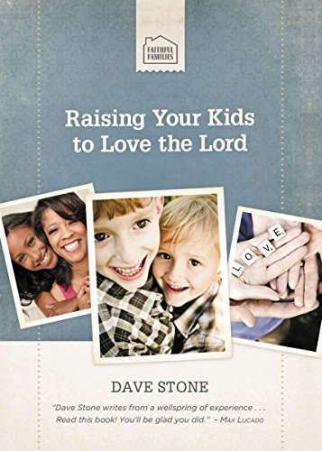 Stock image for Raising Your Kids to Love the Lord (Faithful Families) for sale by Your Online Bookstore