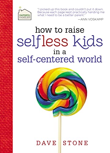 Beispielbild fr How to Raise Selfless Kids in a Self-Centered World zum Verkauf von Better World Books