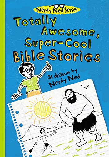 9781400320257: Totally Awesome, Super-Cool Bible Stories as Drawn by Nerdy Ned