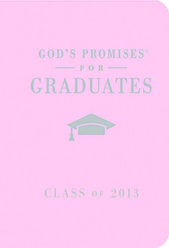 Imagen de archivo de God's Promises for Graduates Class of 2013: New King James Version, Pink a la venta por SecondSale