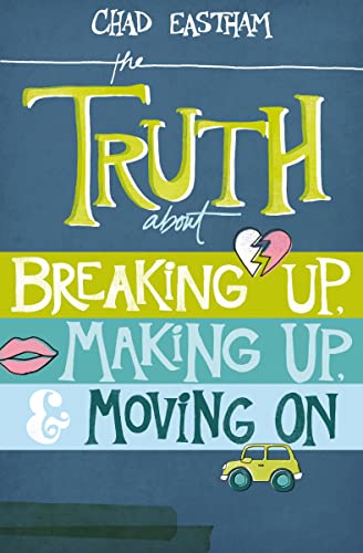 Beispielbild fr The Truth about Breaking Up, Making Up, &amp; Moving on zum Verkauf von Blackwell's