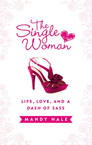 Beispielbild fr The Single Woman: Life, Love, and a Dash of Sass zum Verkauf von Wonder Book