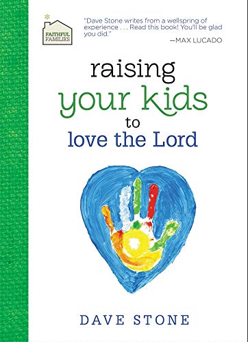 Imagen de archivo de Raising Your Kids to Love the Lord (Faithful Families) a la venta por SecondSale