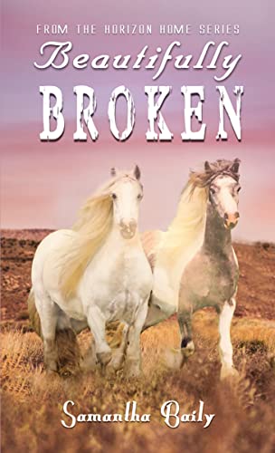 Beispielbild fr Beautifully Broken: From the Horizon Home Series zum Verkauf von ThriftBooks-Atlanta