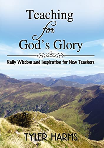 Stock image for Teaching for God's Glory: Daily Wisdom and Inspiration for New Teachers for sale by ThriftBooks-Atlanta