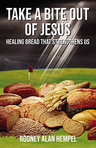 Imagen de archivo de Take a Bite Out of Jesus: Healing Bread That Strengthens Us a la venta por Revaluation Books