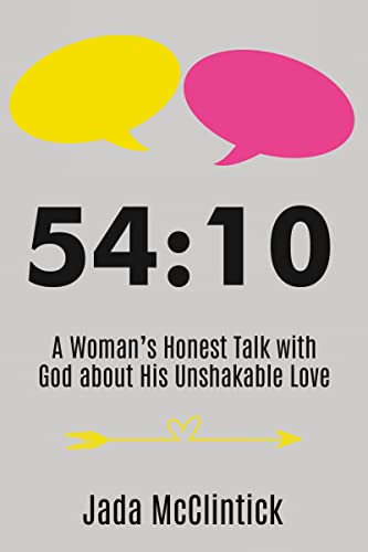 Imagen de archivo de 54:10: A Woman's Honest Talk With God About His Unshakable Love a la venta por Revaluation Books