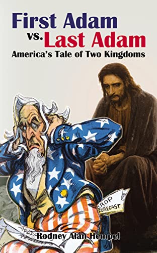 Imagen de archivo de First Adam Vs. Last Adam: America's Tale of Two Kingdoms a la venta por Revaluation Books