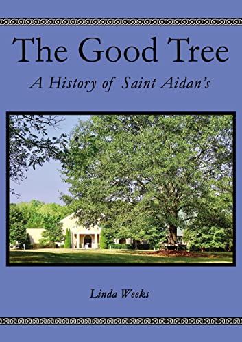 9781400330508: The Good Tree: A History of Saint Aidan’s