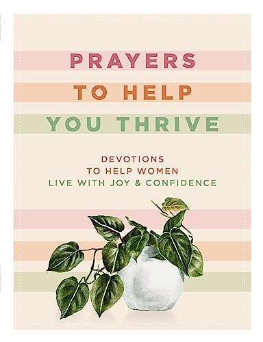 9781400335114: Prayers to Help You Thrive: Devotions to Help Women Live with Joy and Confidence