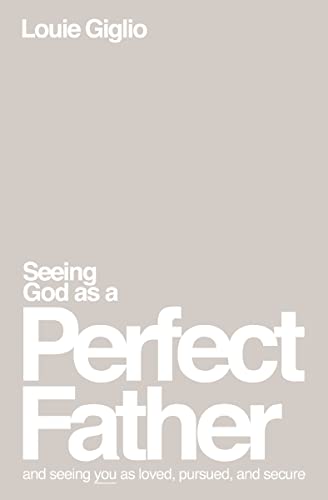 Imagen de archivo de Seeing God as a Perfect Father: and Seeing You as Loved, Pursued, and Secure a la venta por Goodwill Books