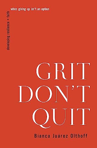9781400336210: Grit Don't Quit: Developing Resilience and Faith When Giving Up Isn't an Option