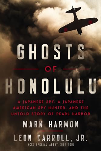 Stock image for Ghosts of Honolulu: A Japanese Spy, A Japanese American Spy Hunter, and the Untold Story of Pearl Harbor for sale by BooksRun