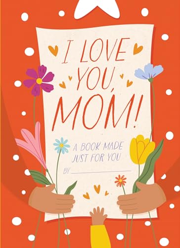 Beispielbild fr I Love You, Mom!: A Book Made Just for You zum Verkauf von GF Books, Inc.