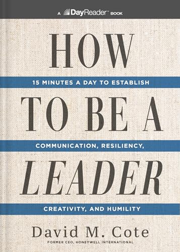 Stock image for How to Be a Leader: 15 Minutes a Day to Establish Communication, Resiliency, Creativity, and Humility for sale by Lakeside Books