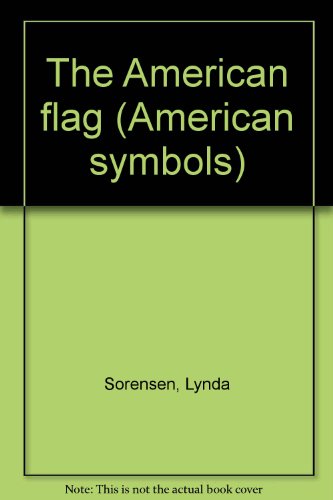 The American flag (American symbols) (9781400733941) by Sorensen, Lynda