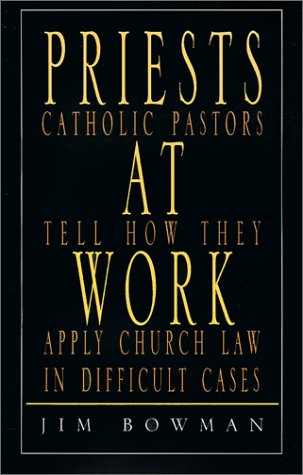 9781401012267: Priests at Work: Catholic Pastors Tell How They Apply Church Law in Difficult Cases