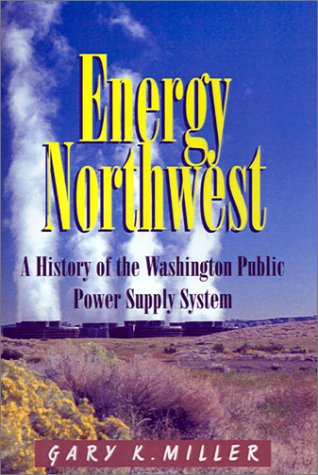Stock image for Energy Northwest: A History of the Washington Public Power Supply System for sale by Front Cover Books