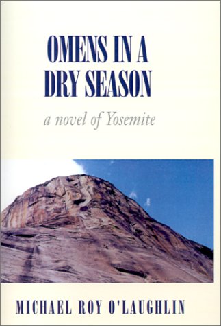 Omens in a Dry Season: A Novel of Yosemite - Michael Roy O'Laughlin
