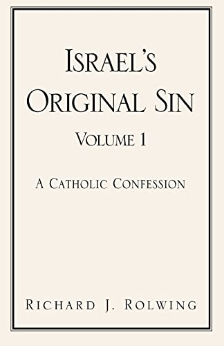 Stock image for Israel's Original Sin, Volume I: A Catholic Confession for sale by Booksavers of Virginia