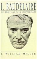 I, Baudelaire : My Heart and Soul Stripped Bare