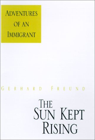 The Sun Kept Rising: Adventures of an Immigrant