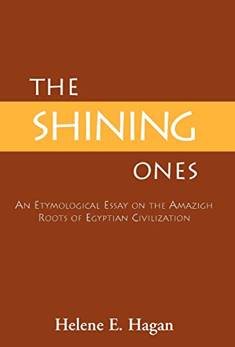 Beispielbild fr The Shining Ones: An Etymological Essay on the Amazigh Roots of Egyptian Civilization zum Verkauf von Revaluation Books