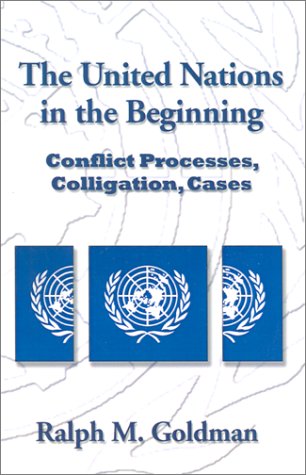 Stock image for The United Nations in the Beginning: Conflict Processes, Colligation, Cases for sale by HPB-Red