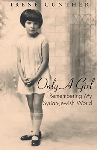 Only a Girl: remembering my Syrian-Jewish world - Irene Gunther