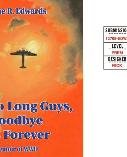 Stock image for So Long Guys, Goodbye Is Forever: A Memoir of Bombardier Lt. Albert LA Chasse for sale by Blue Vase Books