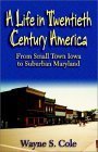 Beispielbild fr A Life in Twentieth Century America: From Small Town Iowa to Suburban Maryland zum Verkauf von AwesomeBooks