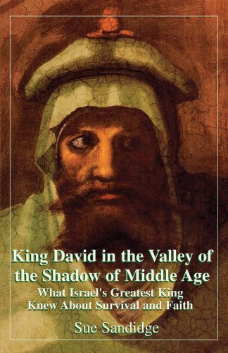 Stock image for King David in the Valley of the Shadow of Middle Age: What Israel's Greatest King Knew about Survival and Faith for sale by ThriftBooks-Atlanta