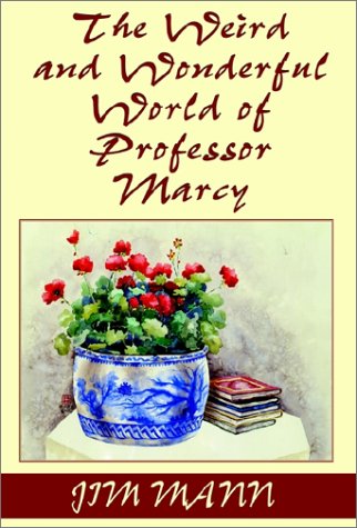 The Weird and Wonderful World of Professor Marcy (9781401042479) by Mann, Jim