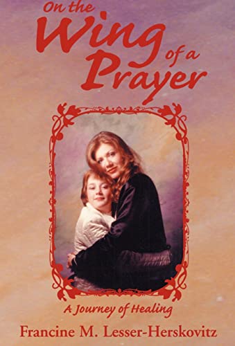 Imagen de archivo de On the Wing of a Prayer: A Journey of Healing a la venta por Lucky's Textbooks