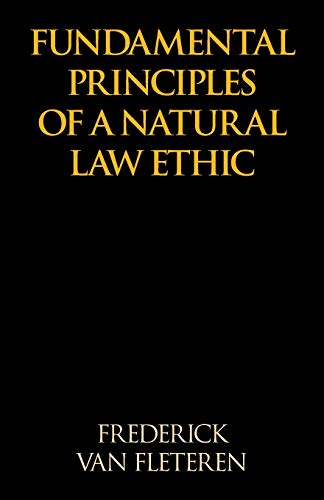 Beispielbild fr Fundamental Principles of a Natural Law Ethic zum Verkauf von Lucky's Textbooks