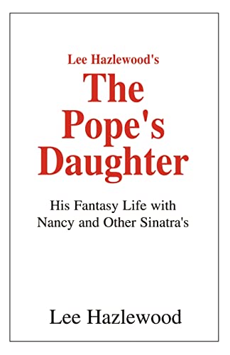 Stock image for Lee Hazlewood's The Pope's Daughter: His Fantasy Life with Nancy and Other Sinatra's for sale by SecondSale