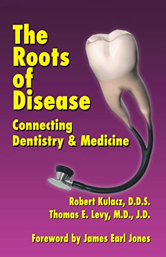 Beispielbild fr The Roots of Disease: Connecting Dentistry and Medicine zum Verkauf von WorldofBooks