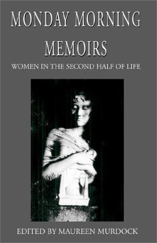 9781401053666: Monday Morning Memoirs: Women in the Second Half of Life