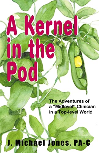 Beispielbild fr A Kernel in the Pod : The Adventures of a ''Midlevel'' Clinician in a Top-Level World zum Verkauf von Better World Books
