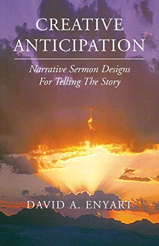 9781401059781: Creative Anticipation: Narrative Sermon Designs for Telling the Story