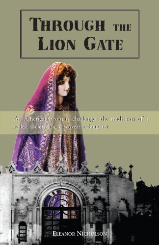 Imagen de archivo de Through the Lion Gate: An American woman challenges the traditions of a veiled society and discovers a daughter a la venta por OceanwaveBooks