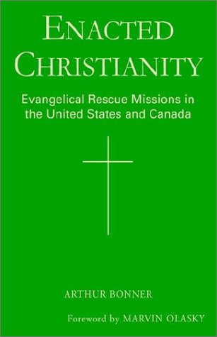 Stock image for Enacted Christianity: Evangelical Rescue Missions in the United States and Canada for sale by MyLibraryMarket