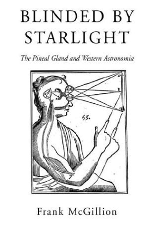 Stock image for Blinded by Starlight: The Pineal Gland and Western Astronomia for sale by austin books and more