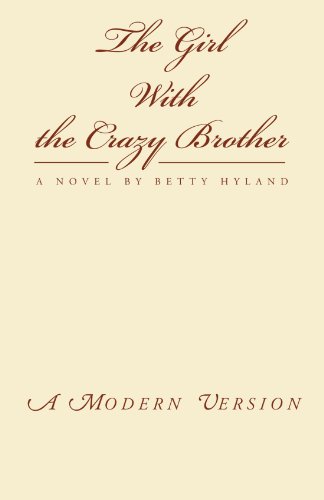 Imagen de archivo de The Girl With the Crazy Brother: A Novel by Betty Hyland a la venta por Revaluation Books