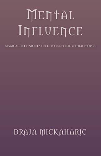 Stock image for Mental Influence: Magical Techniques Used to Control Other People for sale by GF Books, Inc.