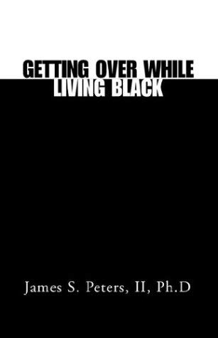 Getting Over While Living Black: The Art Of Making It