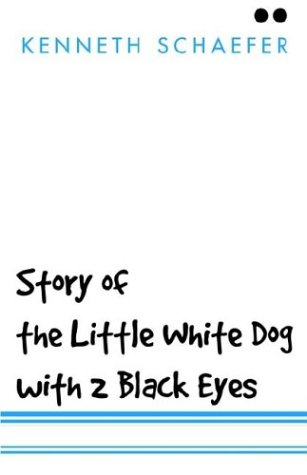 Story of the Little White Dog With 2 Black Eyes (9781401091392) by Schaefer, Kenneth