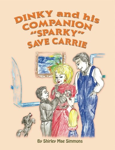 Imagen de archivo de Dinky and His Companion Sparky Save Carrie a la venta por SecondSale